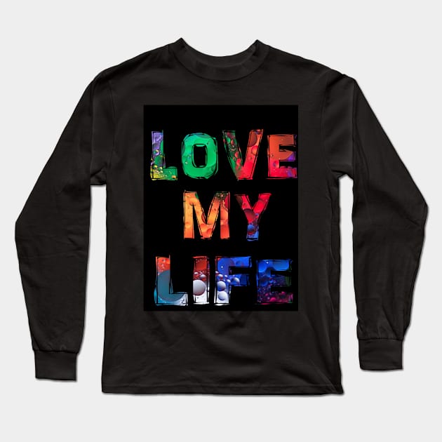 Love my life Long Sleeve T-Shirt by Mounika